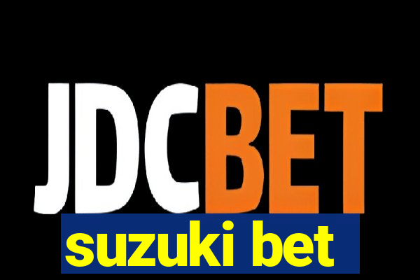 suzuki bet